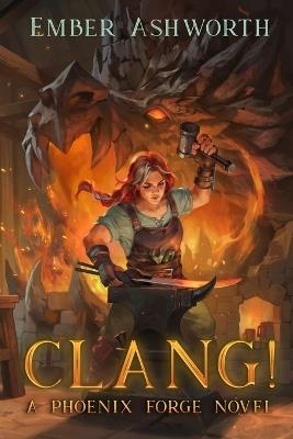 Clang!: A Phoenix Forge Novel - Ember Ashworth - cover
