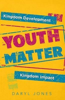 Youth Matter: Kingdom Development Kingdom Impact - Daryl Jones - cover