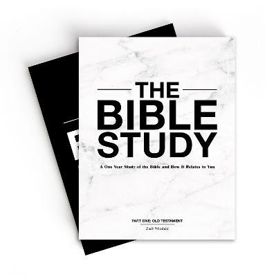 The Bible Study – A One–Year Study of the Bible and How It Relates to You - Zach Windahl - cover