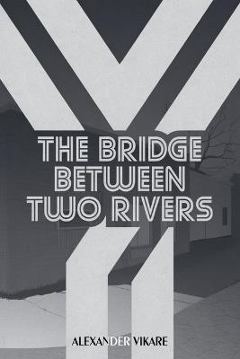 The Bridge Between Two Rivers - Ahnzerah Hawke - cover