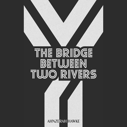 Bridge Between Two Rivers, The