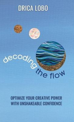 Decoding The Flow - Drica Lobo - cover