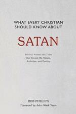 What Every Christian Should Know About Satan