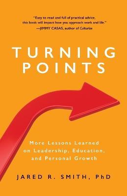 Turning Points: More Lessons Learned on Leadership, Education, and Personal Growth - Jared R Smith - cover