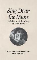 Sing Doun the Mune: Selected Ballads by Helen Adam: Ballads by Helen Adam - Helen Adam - cover