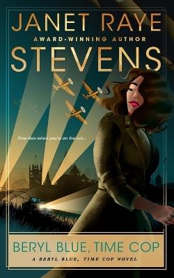 Beryl Blue, Time Cop: A Beryl Blue, Time Cop Novel - Janet Raye Stevens - cover