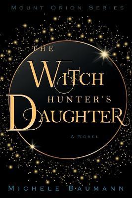 The Witch Hunter's Daughter - Michele Baumann - cover
