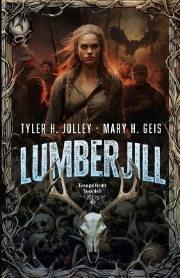 Lumberjill: Escape from Younish - Tyler H Jolley,Mary H Geis - cover