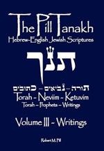 The Pill Tanakh: Hebrew-English Jewish Scriputres, Volume III - The Writings