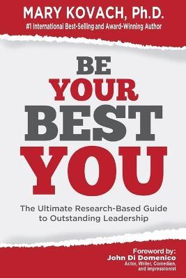 Be Your Best You: The Ultimate Research-Based Guide to Outstanding Leadership - Mary Kovach - cover