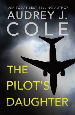The Pilots Daughter - Audrey J Cole - cover