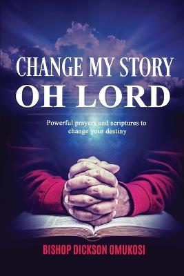 Change My Story Oh Lord - Dickson Omukosi - cover