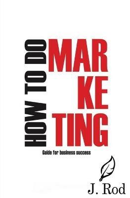 How to do marketing - J Rod - cover