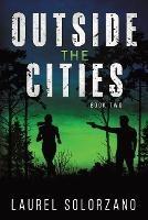 Outside the Cities: Book 2 - Laurel Solorzano - cover
