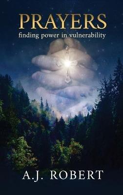 Prayers: Finding Power in Vulnerability - A J Robert - cover