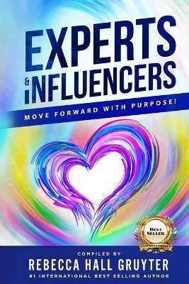 Experts and Influencers: Move Forward With Purpose! - Rebecca Hall Gruyter - cover