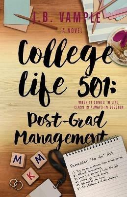 College Life 501: Post-Grad Management - J B Vample - cover