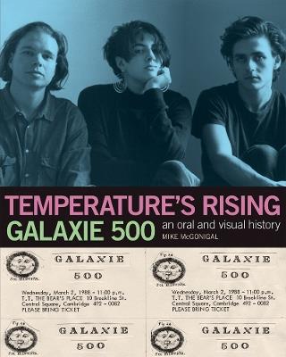 Galaxie 500: Temperature's Rising: An Oral and Visual History - cover
