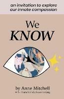 We Know: An Invitation to Explore Our Innate Compassion - Anne Mitchell - cover
