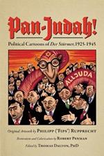 Pan-Judah!: Political Cartoons of Der Sturmer, 1925-1945