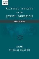 Classic Essays on the Jewish Question: 1850 to 1945 - cover