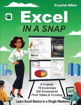 Excel In A Snap: Learn Excel Fast with Step-by-Step Basics, Tutorials, and Time-Saving Tips for Beginners - Crystal Allen - cover