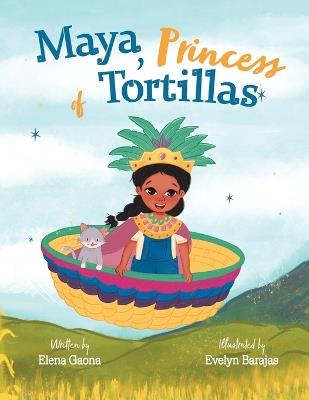 Maya, Princess of Tortillas - Elena Gaona - cover