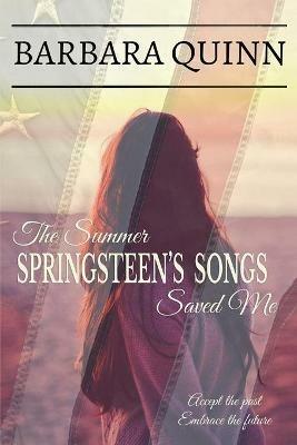 The Summer Springsteen's Songs Saved Me - Barbara Quinn - cover