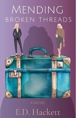 Mending Broken Threads - E D Hackett - cover