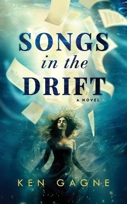 Songs in the Drift - Ken Gagne - cover