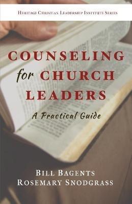 Counseling for Church Leaders: A Practical Guide - Bill Bagents,Rosemary Snodgrass - cover