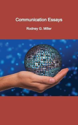 Communication Essays - Rodney G Miller - cover