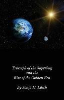 Triumph of the Superbug and the Rise of the Golden Era - Sonja H Lusch - cover