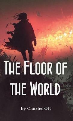 The Floor of the World - Charles Ott - cover
