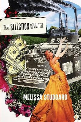 Dear Selection Committee - Melissa Studdard - cover