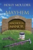 Mayhem at Magnolia Manor - Holly Moulder - cover