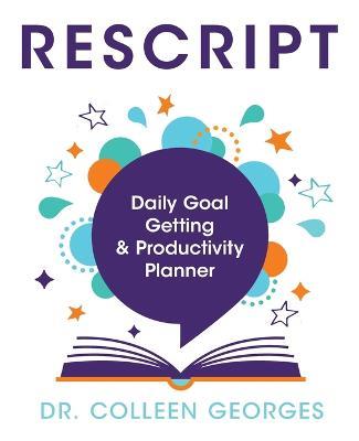 RESCRIPT Daily Goal Getting & Productivity Planner - Colleen Georges - cover