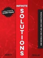 Infinite Solutions: A Solution to everything. One World. One Flag. One Constitution. - Zerit Sebhatleab - cover
