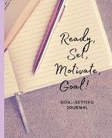Ready, Set, Motivate, Goal! - J B Moore - cover