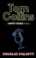 Tom Collins: A 'Slightly Crooked' Novel - Douglas Vigliotti - cover