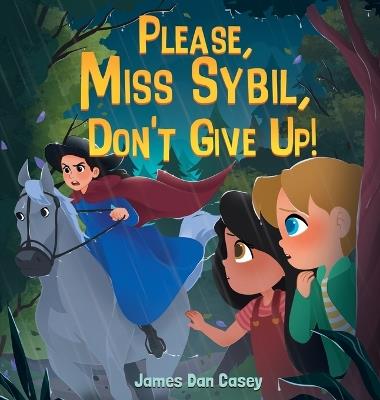 Please, Miss Sybil, Don't Give Up! - James Dan Casey - cover