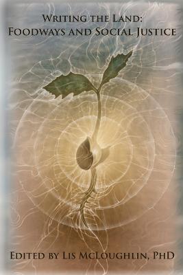 Writing the Land: Foodways and Social Justice - cover