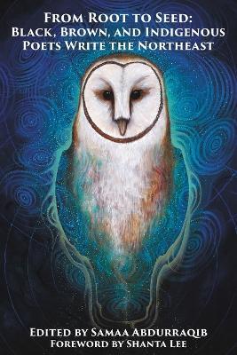 From Root to Seed: Black, Brown, and Indigenous Poets Write the Northeast - cover