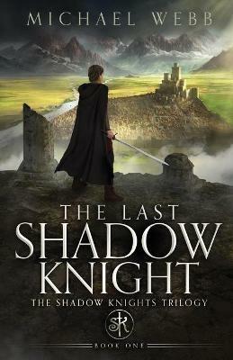 The Last Shadow Knight - Michael Webb - cover