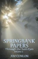 Springbank Papers Volume 2: Through the Sun's Eyes - Jim Conlon - cover