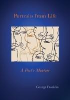 Portraits From Life: A Poet's Mentors