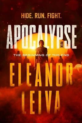 Apocalypse, The Beginning of the End, Part one - Eleanor Madelyn Leiva - cover