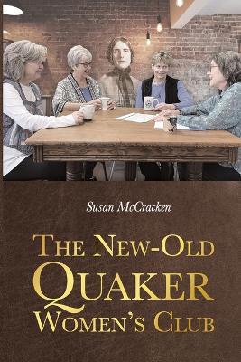 The New-Old Quaker Women's Club - Susan McCracken - cover