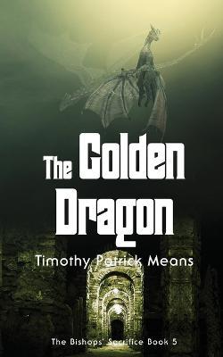 The Golden Dragon - Timothy Patrick Means - cover