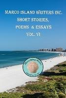 Marco Island Writers' Inc. Short Stories, Poems & Essays Vol. VI - cover
